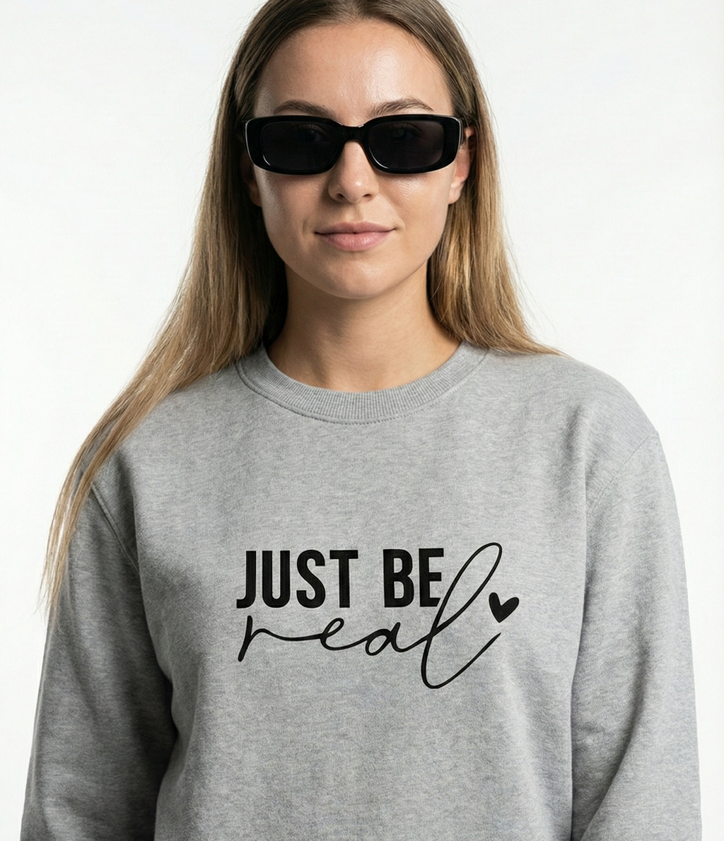 Just Be Real Sweatshirt